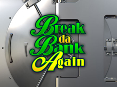 Break da Bank Again