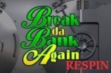 Break da Bank Again Respin